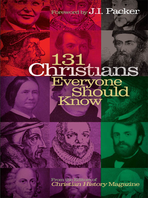 Title details for 131 Christians Everyone Should Know by Christian History Magazine Editorial Staff - Available